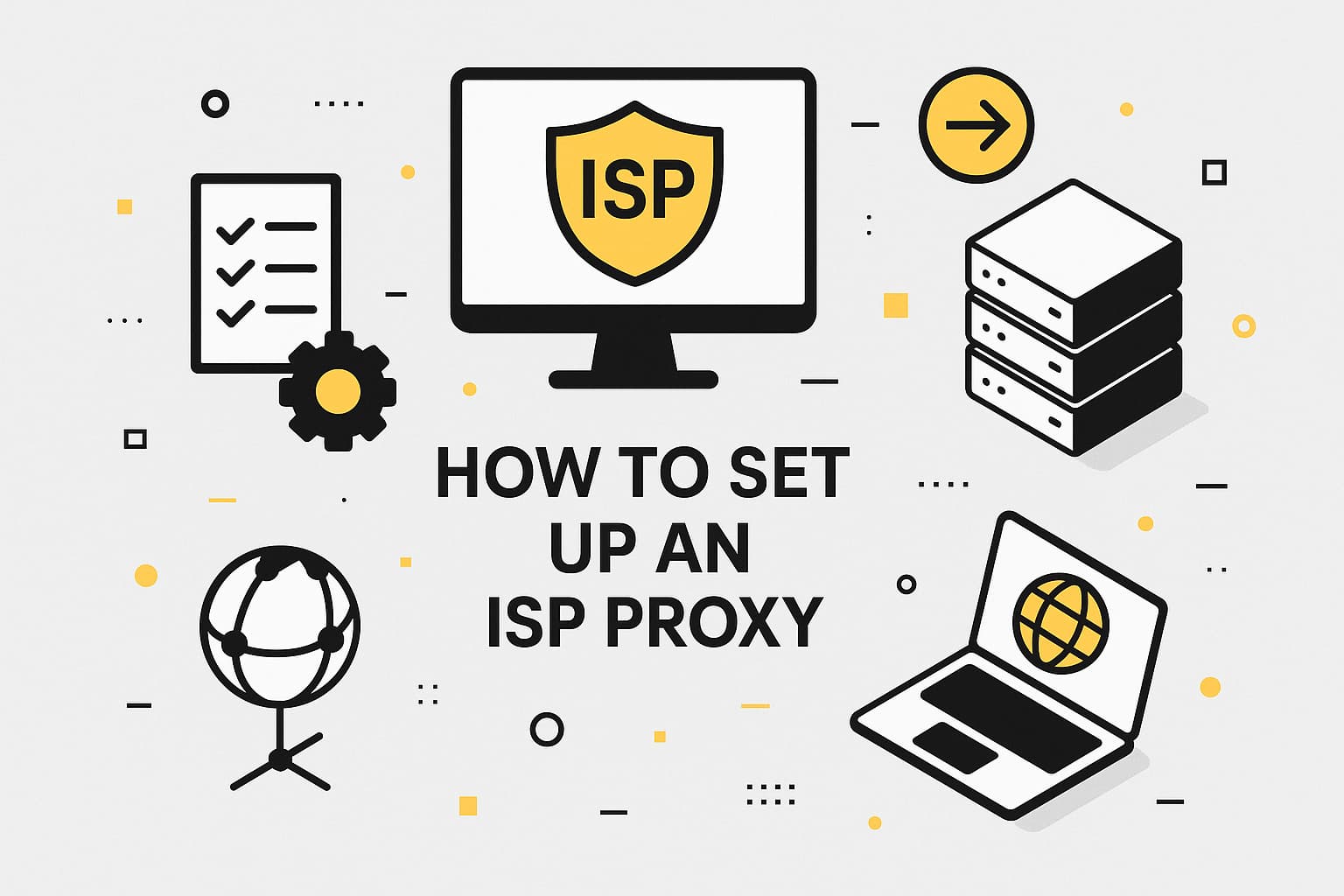 How to set up an ISP proxy: a step-by-step guide