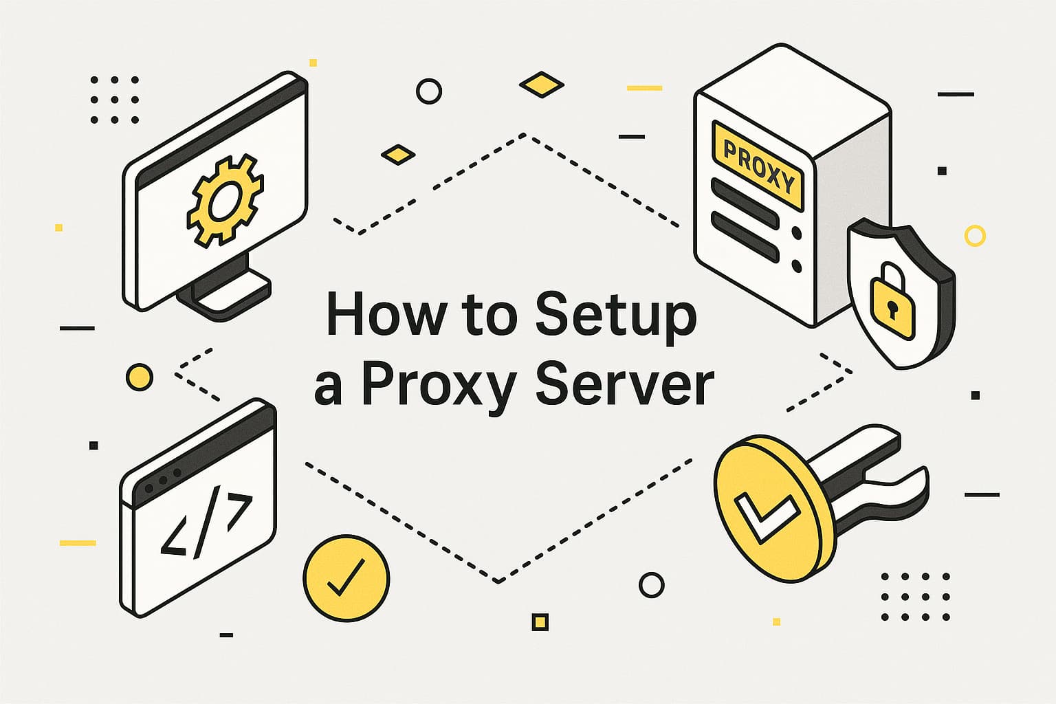 A detailed guide to setting up a proxy server