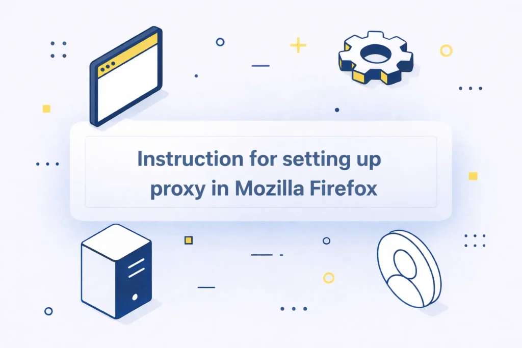 How to Set Up a Firefox Proxy: A Clear Guide