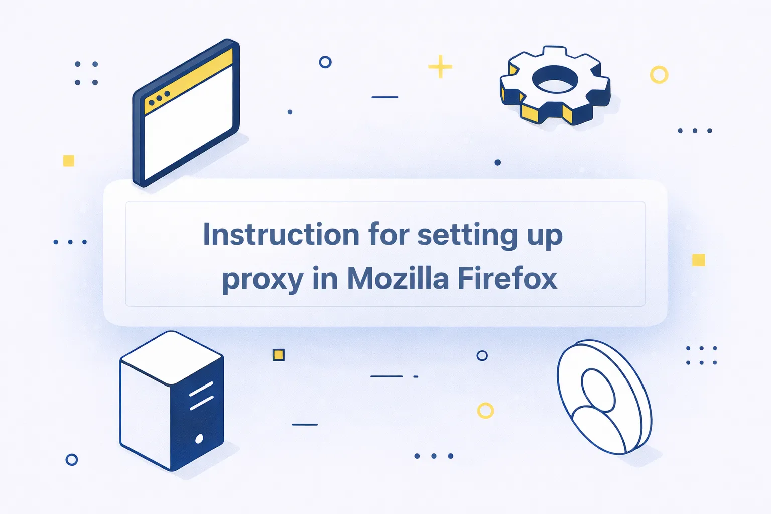 How to Set Up a Firefox Proxy: A Clear Guide