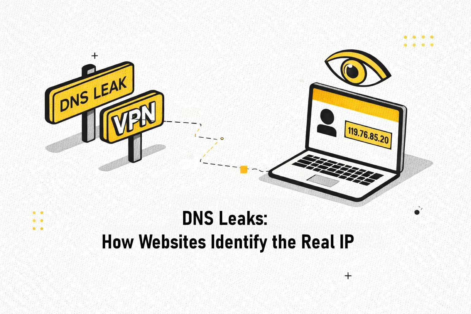 DNS Leaks: How Websites Identify the Real IP