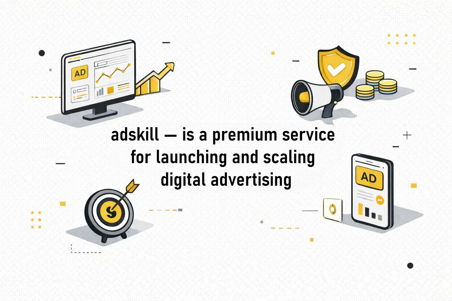 adskill is a premium service for launching and scaling digital advertising
