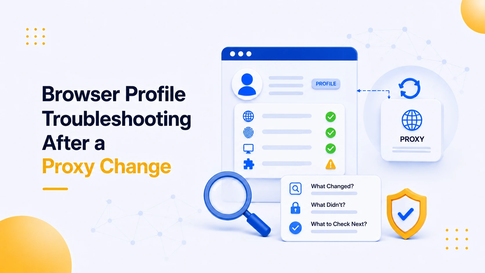 Browser Profile Troubleshooting After a Proxy Change: What Changed, What Didn’t, and What to Check Next
