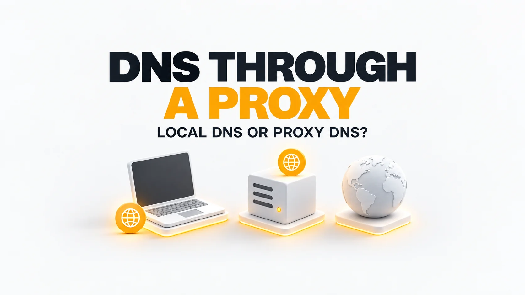 DNS Through a Proxy: Where Names Are Resolved and Which Mode to Choose